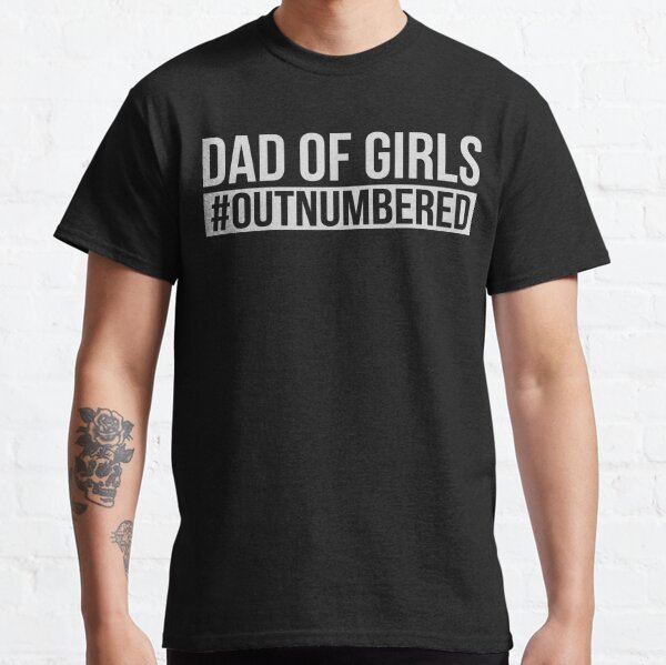 Girl Dad T-Shirt, Dad of Girl Outnumbered Trending T-Shirt