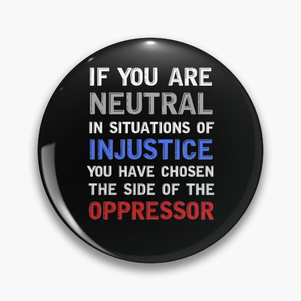 Item preview, If You Are Neutral In Situations Of Injustice designed and sold by dreamy11.