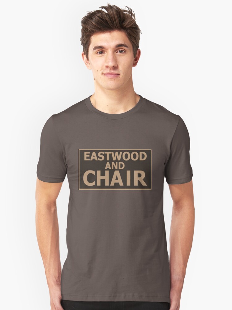 Eastwood And Chair T Shirt By Battlethegazz Redbubble