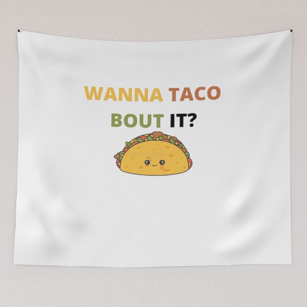 Item preview, WANNA A TACO quotes designed and sold by Max  Sklar.