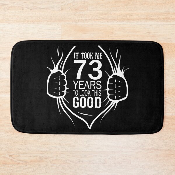 Item preview, It Took Me 73 Years To Look This Good Gift For 73rd Birthday print designed and sold by Grabitees.