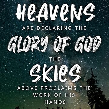 The heavens declare the glory of God By spoonyprint