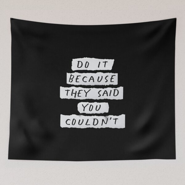 Item preview, Do It Because They Said You Couldn’t designed and sold by MotivatedType.