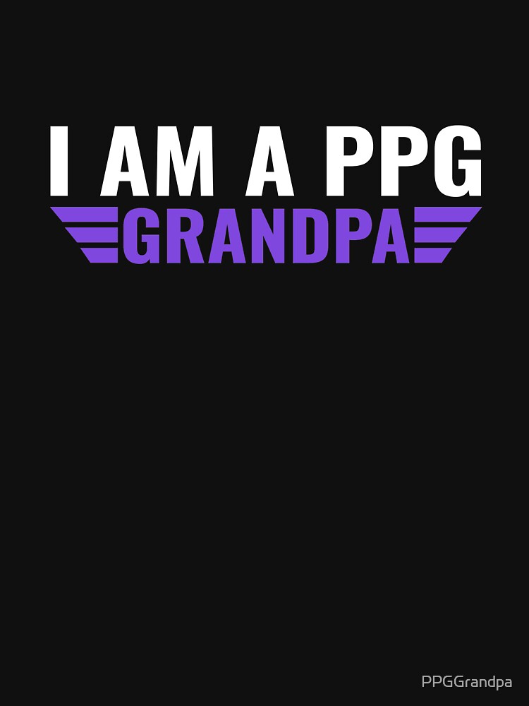 I am a PPG Grandpa by PPGGrandpa