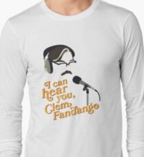 Toast of London - "I can hear you, Clem Fandango" Long Sleeve T-Shirt