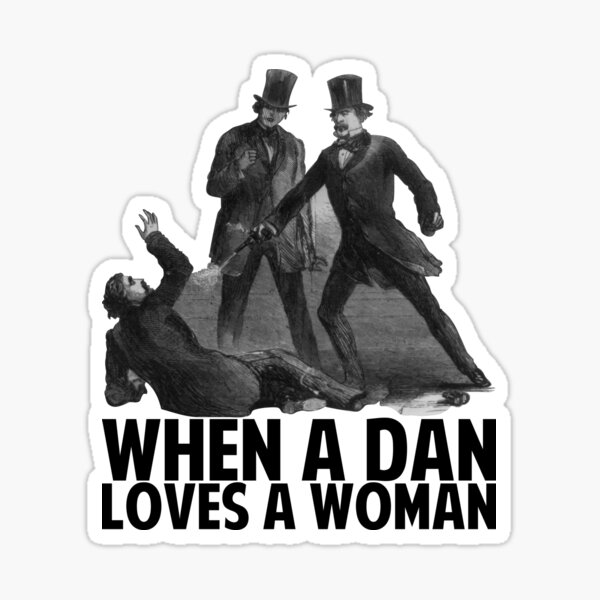 When A Dan Loves A Woman - Dan Sickles - Philip Barton Key Sticker