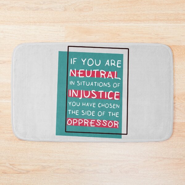 Item preview, if you are neutral in situations of injustice you have chosen the side of the oppressor designed and sold by Thevulcano.