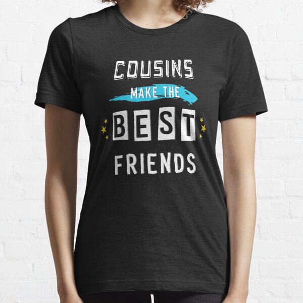 Produits Sur Le Theme Les Cousins Font Les Meilleurs Amis Citations Redbubble