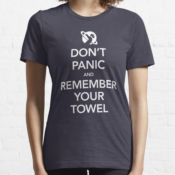 Don't Panic and Remember Your Towel Essential T-Shirt