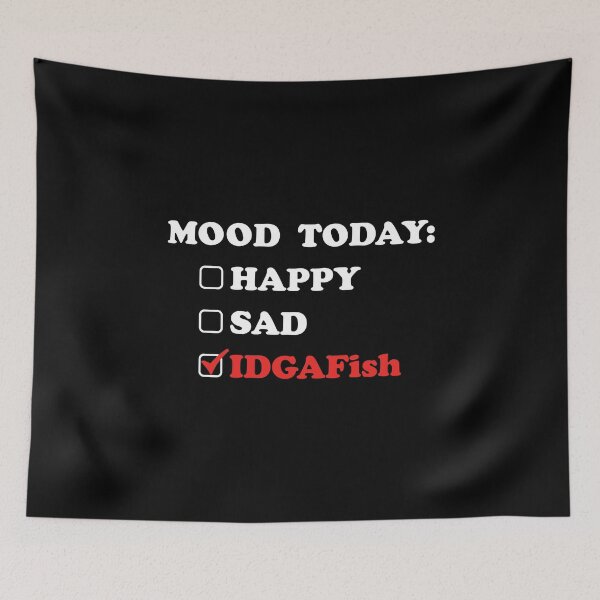 Item preview, Sarcastic Mood Today Feeling IDGAFish product designed and sold by jakehughes2015.