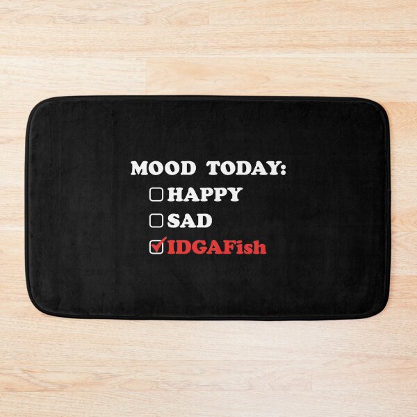 Item preview, Sarcastic Mood Today Feeling IDGAFish product designed and sold by jakehughes2015.