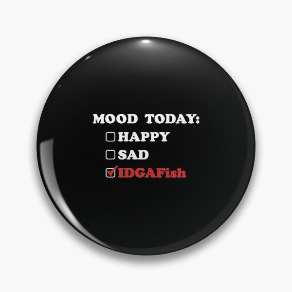Item preview, Sarcastic Mood Today Feeling IDGAFish product designed and sold by jakehughes2015.