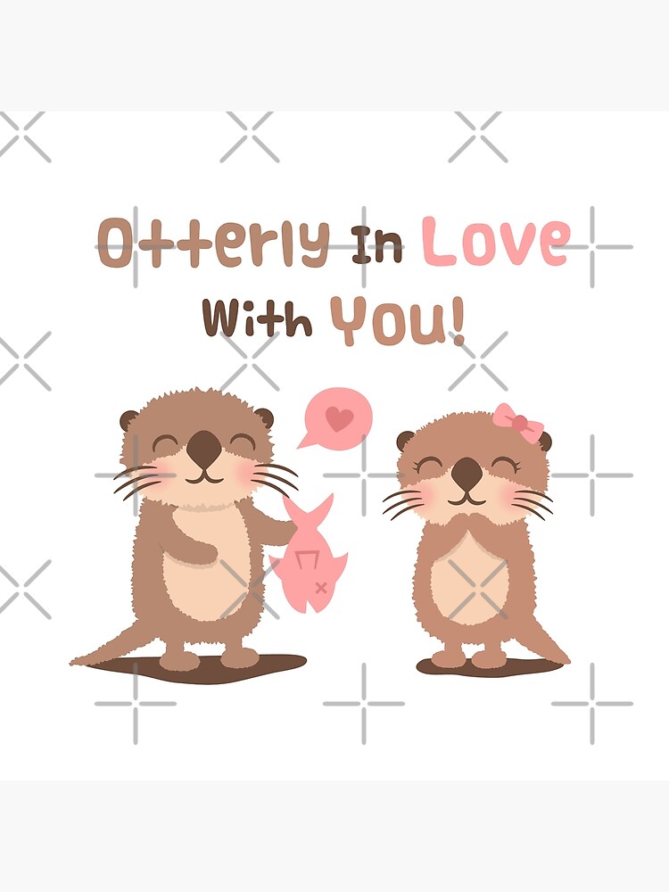 Cute Otterly In Love With You Pun Humor Poster For Sale By Rustydoodle Redbubble