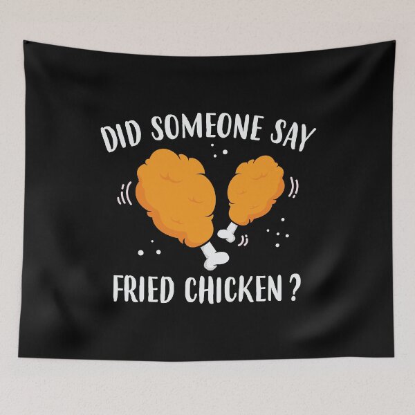 Item preview, Funny Did Someone Say Fried Chicken design designed and sold by jakehughes2015.