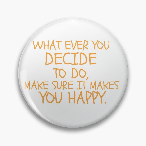Item preview, What ever you decide to do, make sure it makes you happy. designed and sold by EnlightParis.