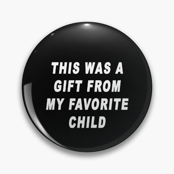 Item preview, This Was A Gift From My Favorite Child designed and sold by iamhewho.