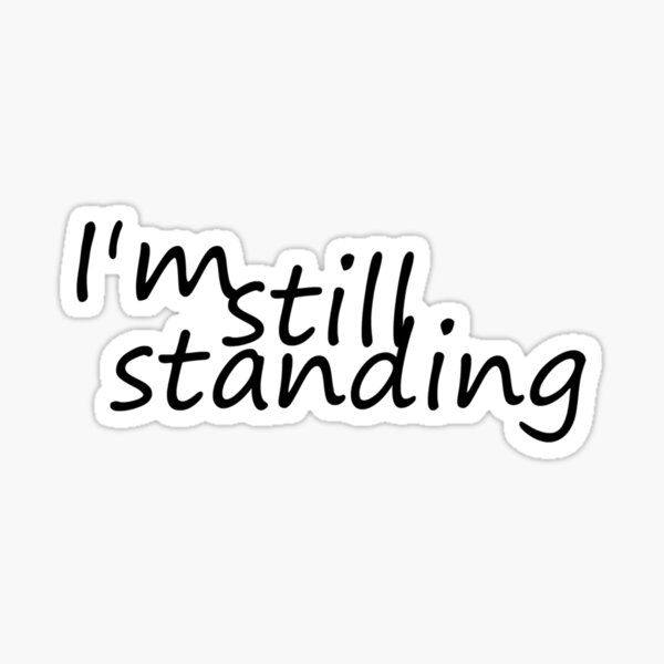 I'm still standing Sticker