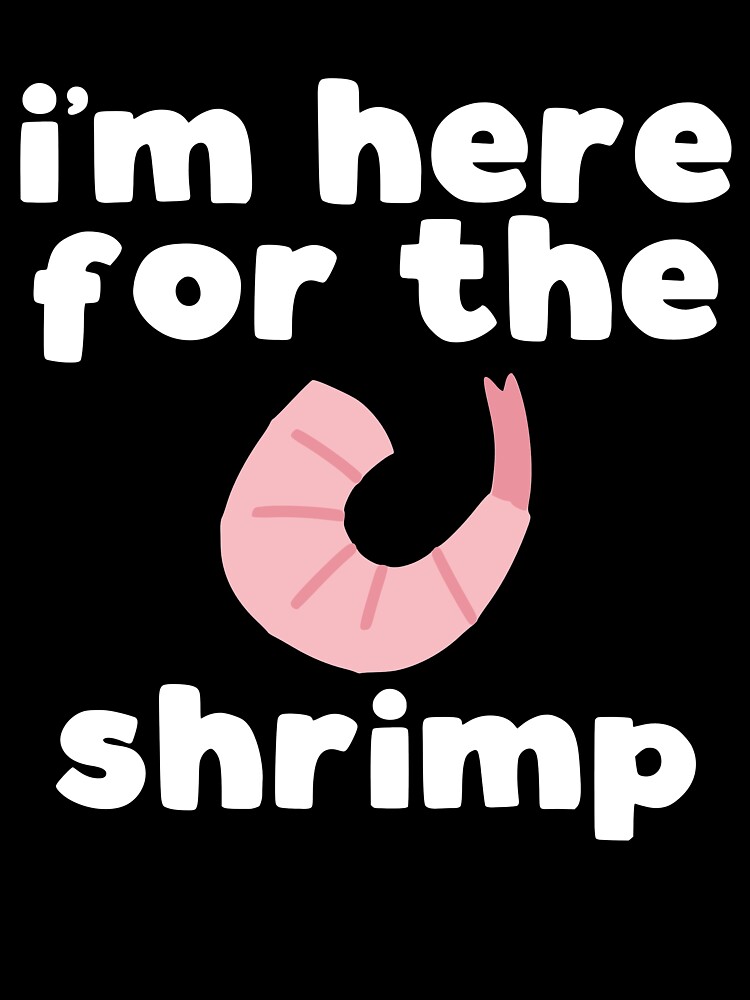 I'm Here For The Shrimp - funny shrimp lover slogan Kids T-Shirt