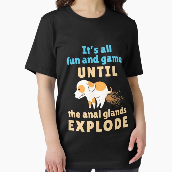 Item preview, Veterinarian Vet Tech It's All Fun and Games Until the Anal Glands Explode designed and sold by jaygo.
