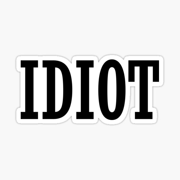 Item preview, Idiot designed and sold by evahhamilton.