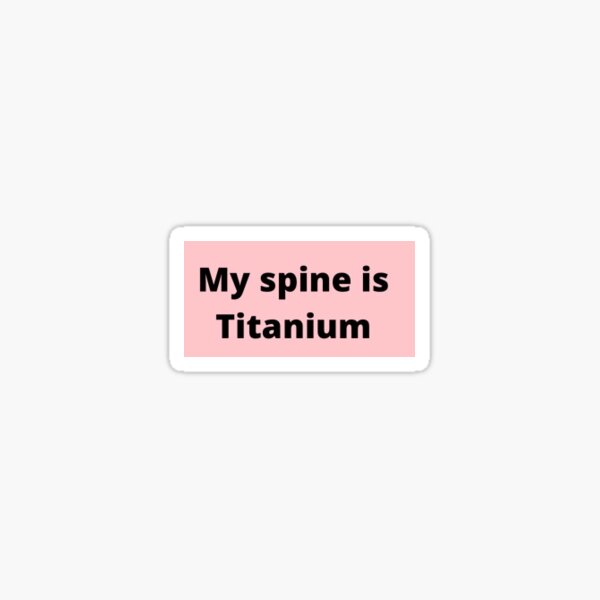Item preview, My spine is titanium  designed and sold by Scoliosis14.