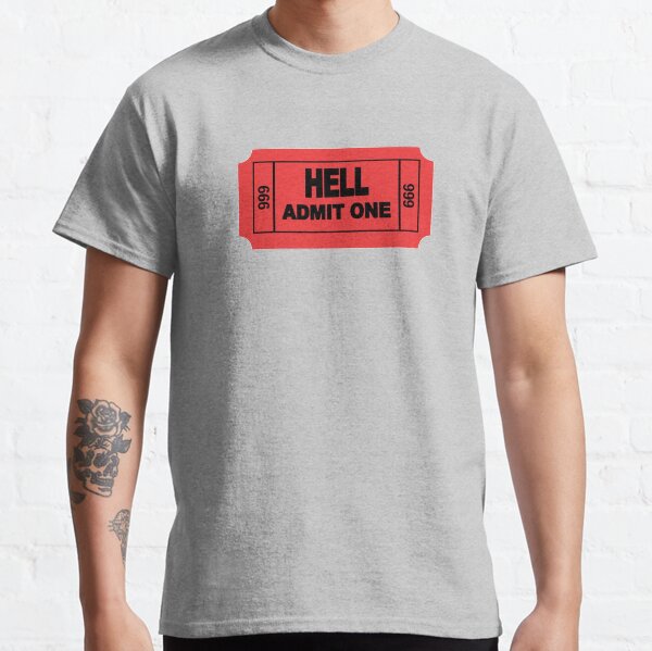 Ticket to Hell - Funny Movie & Concert Admission Tickets - Not Today Satan - No Devil Gag Gift Ideas Classic T-Shirt