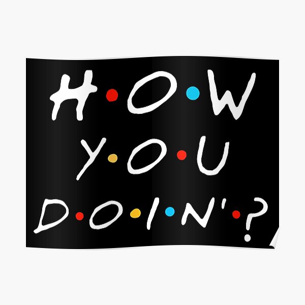 How You Doin Gifts & Merchandise | Redbubble