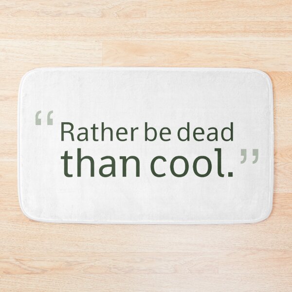 Item preview, Rather be dead than cool designed and sold by taveulrangue.