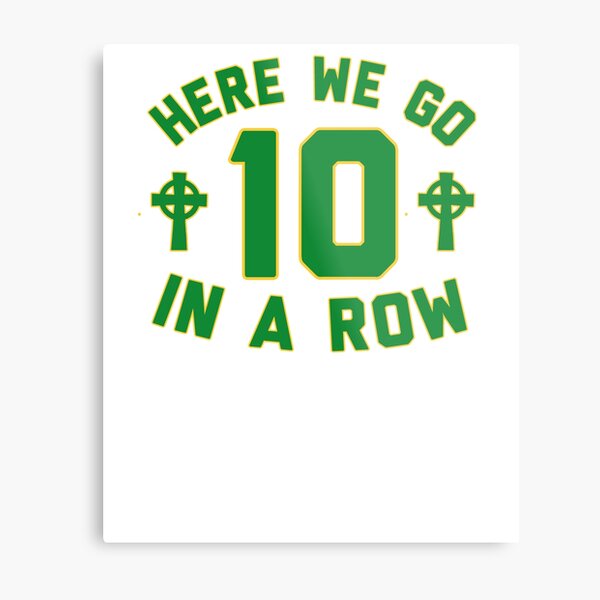 Here We Go 10 In A Row Celtic 9 In A Row Metal Print