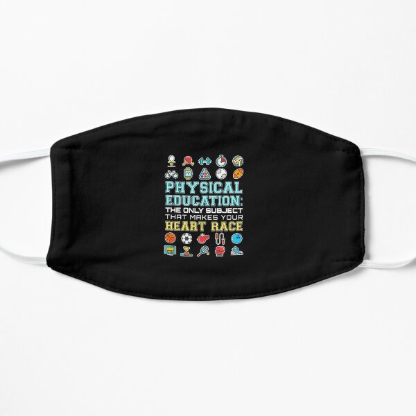 Physical Education The Only Subject That Makes Your Heart Race PE Teacher Flat Mask