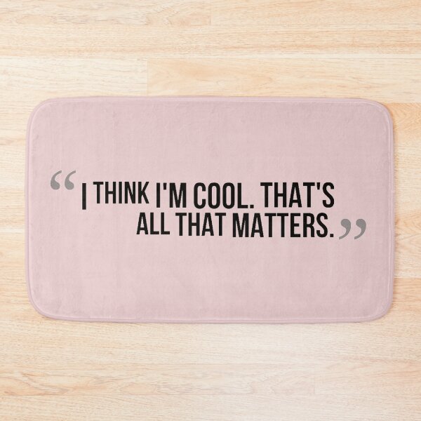 Item preview, I think i'm cool. That's all that matters designed and sold by taveulrangue.