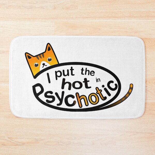 Item preview, "I put the hot in psychotic" tiger striped cat designed and sold by Happy Puppy Print On Demand.