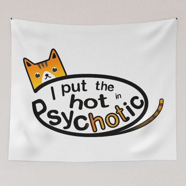 Item preview, "I put the hot in psychotic" tiger striped cat designed and sold by Happy Puppy Print On Demand.