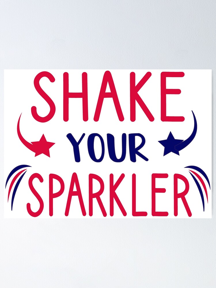 Download Shake Your Sparkler Patriotic Svg Girl Svg 4th Of July Svg Sparkler Svg Boy 4th Of July 4th Of July Pregnancy Announcement Poster By Chamssou Redbubble