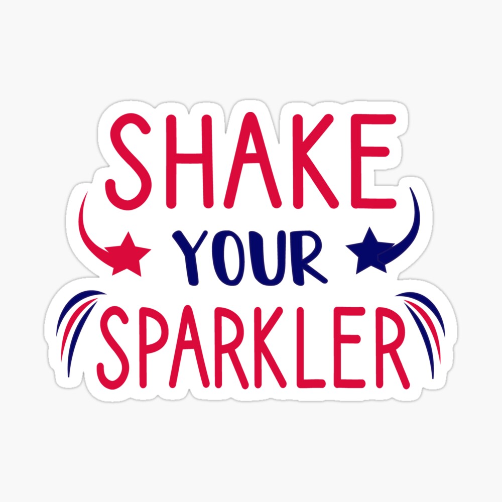 Download Shake Your Sparkler Patriotic Svg Girl Svg 4th Of July Svg Sparkler Svg Boy 4th Of July 4th Of July Pregnancy Announcement Poster By Chamssou Redbubble