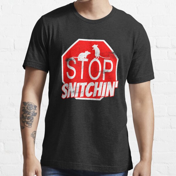 Stop Snitchin T Shirt For Sale By Wrestletoys Redbubble Snitch T