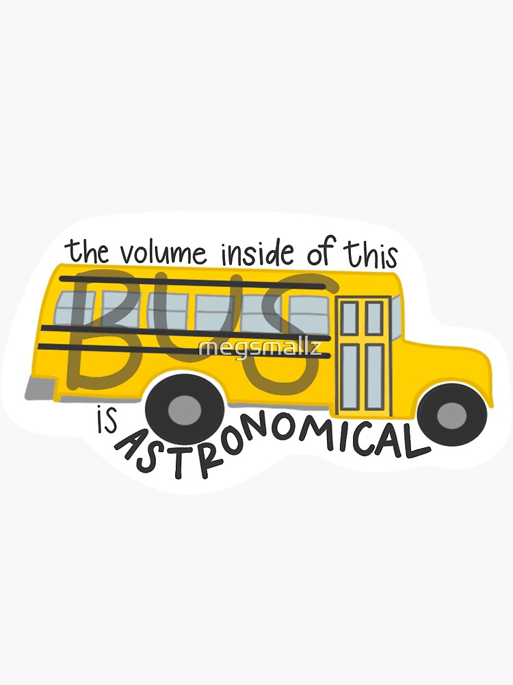 "TikTok—the volume inside of this bus is ASTRONOMICAL" Sticker by