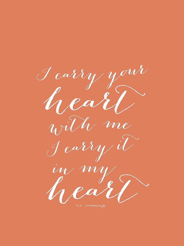 i-carry-your-heart-with-me-i-carry-it-in-my-heart-ee-cummings-quote