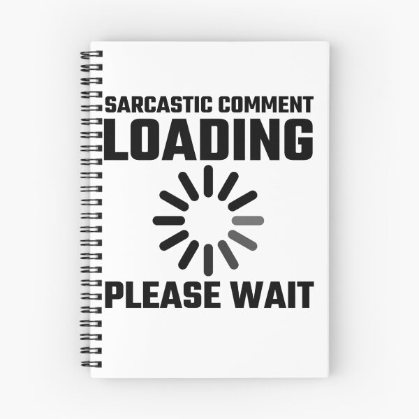 Item preview, Sarcastic Comment Loading Please Wait designed and sold by evahhamilton.