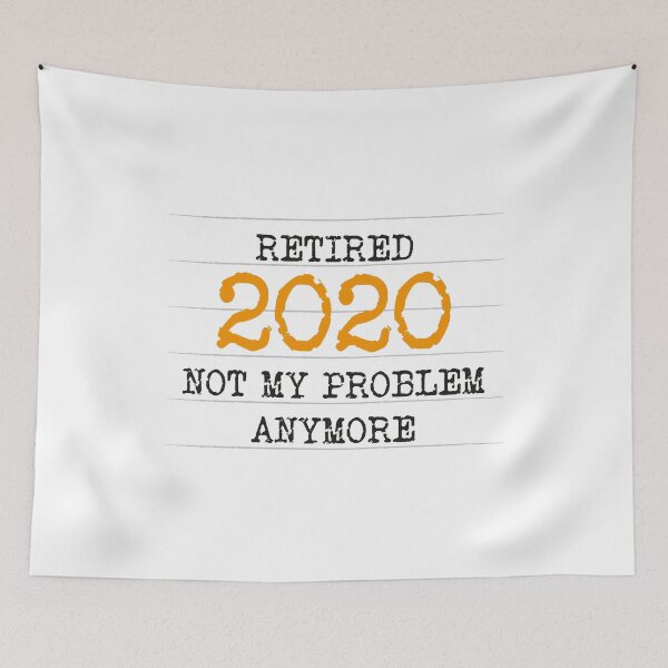 Item preview, Retired 2020 not my problem anymore designed and sold by Happiness Shop.