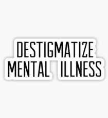 destigmatize mental illness Sticker