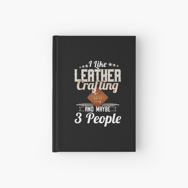 leather crafting leatherworking gift Tee Hardcover Journal