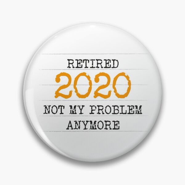 Item preview, Retired 2020 not my problem anymore designed and sold by Happiness Shop.