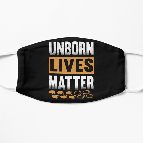 Unborn Lives Matter Pro Life Anti Abortion Mask