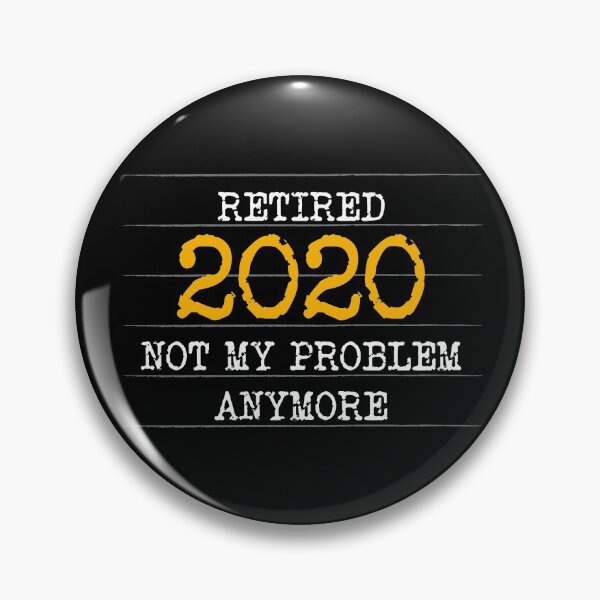 Item preview, Retired 2020 not my problem anymore designed and sold by Happiness Shop.