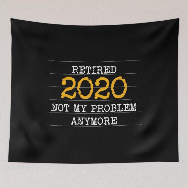 Item preview, Retired 2020 not my problem anymore designed and sold by Happiness Shop.