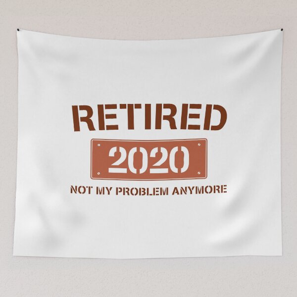 Item preview, Retired 2020 not my problem anymore designed and sold by Happiness Shop.