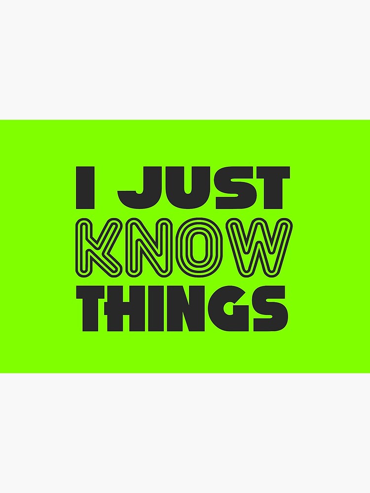 I JUST KNOW THINGS by DKEriksenArt
