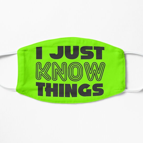 I JUST KNOW THINGS Mask