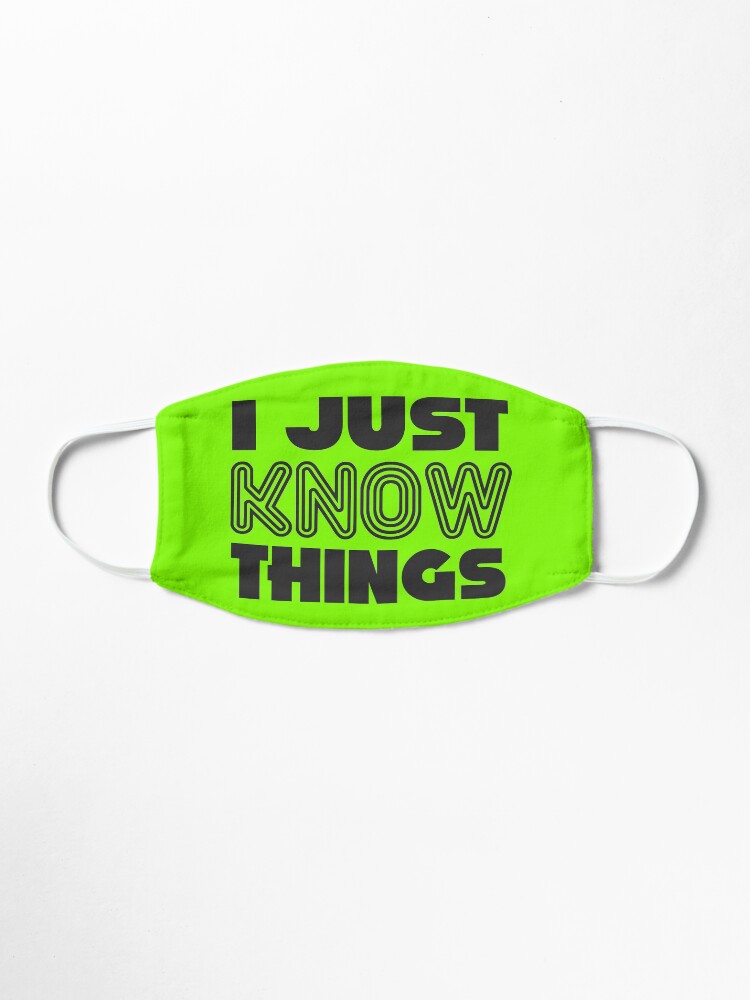 Alternate view of I JUST KNOW THINGS Mask